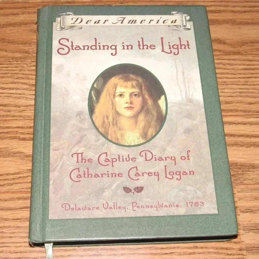 “STANDING IN THE LIGHT” The Captive Diary of Catharine Care Logan~Dear America